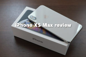 iPhone XS Max レビュー